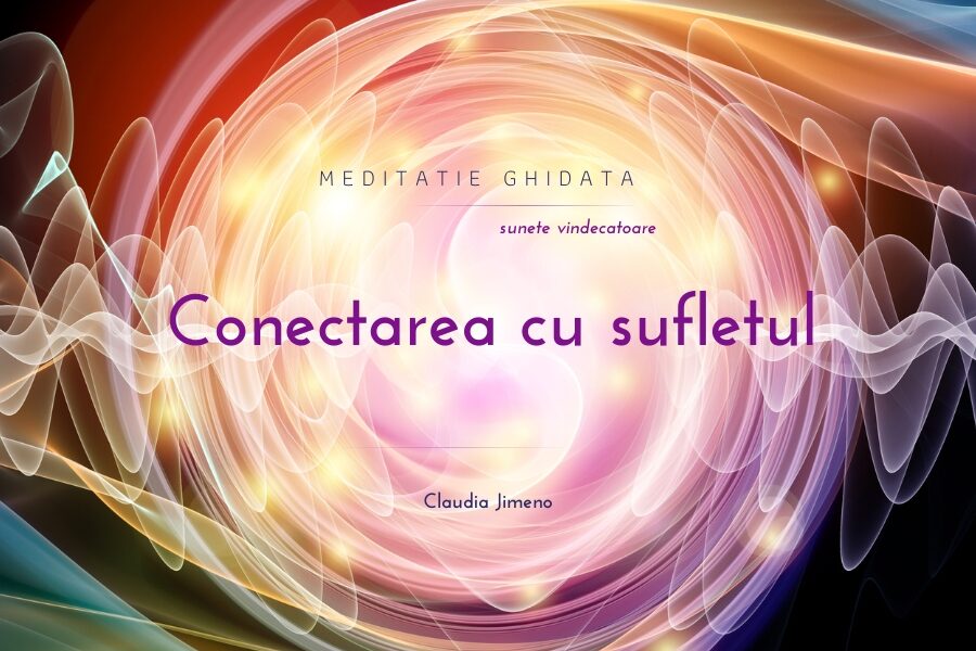 Meditatie ghidata cu sunete vindecatoare conectarea cu sufletul Centrul AmaneSer