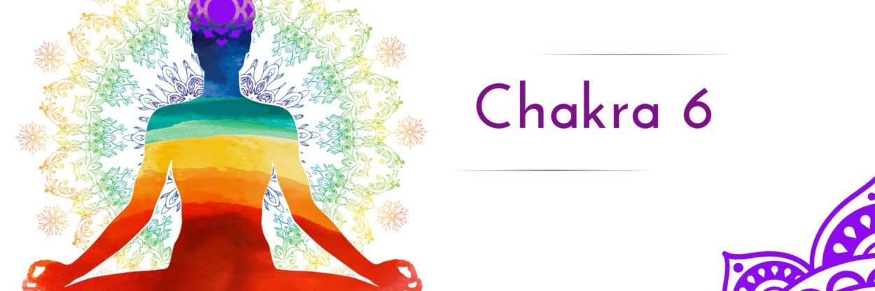 Chakra 6 - ce este si cum ne influenteaza in viata de zi cu zi