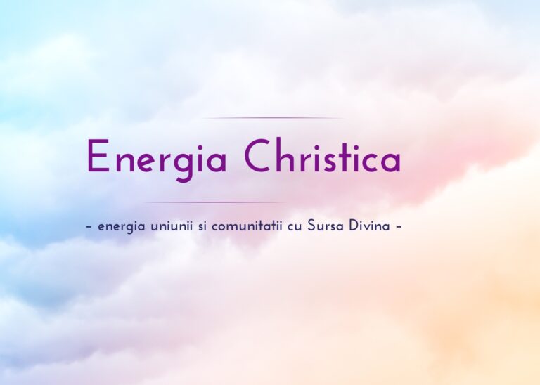 Energia Christica – energia uniunii si comunitatii cu Sursa Divina