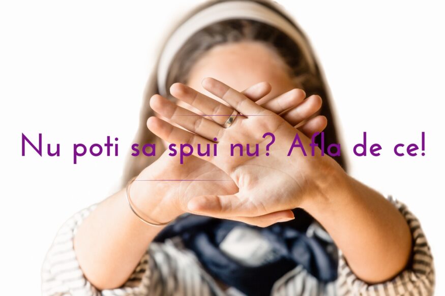 Nu poti sa spui nu? Afla de ce!