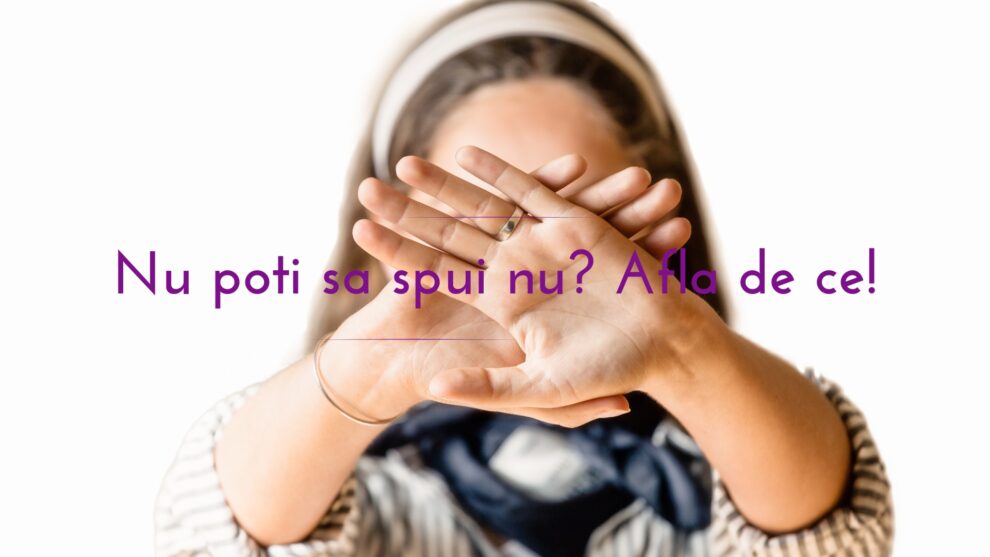 Nu poti sa spui nu? Afla de ce!