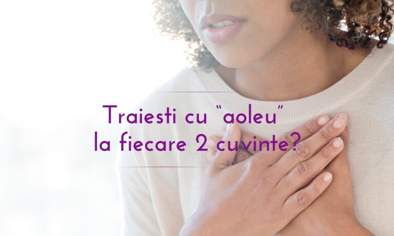 Traiesti cu “aoleu” la fiecare 2 cuvinte?