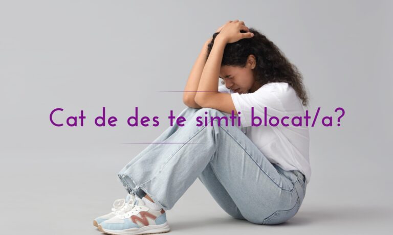 Cat de des te simti blocat/a?