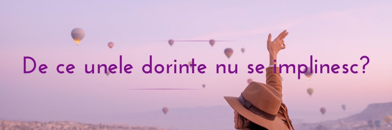 De ce unele dorinte nu se implinesc?