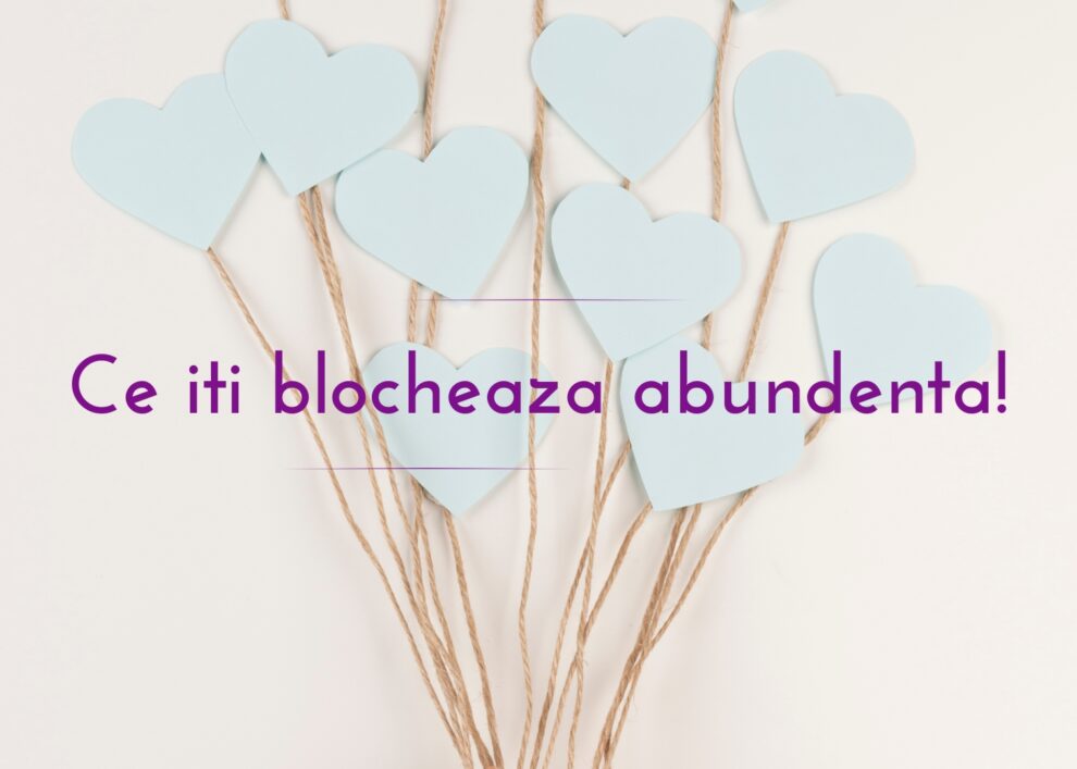 Ce iti blocheaza abundenta!