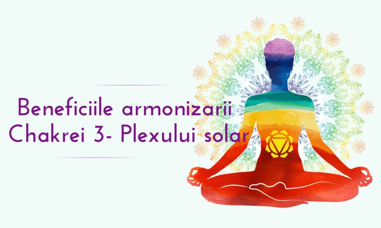 Benefiicile armonizarii chakrei 3 Plexului solar