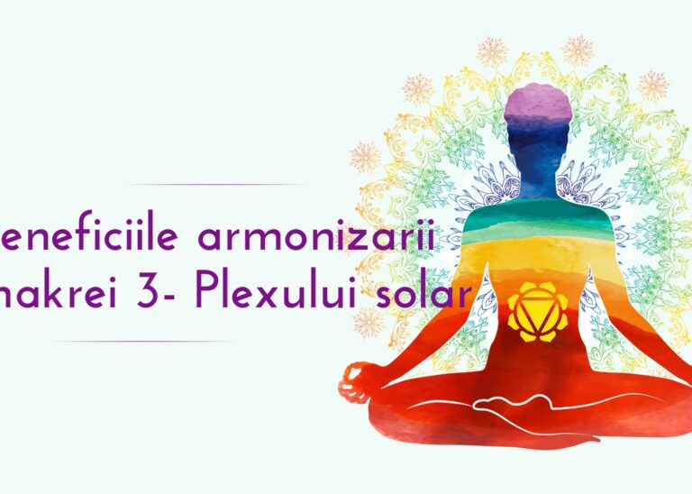 Benefiicile armonizarii chakrei 3 Plexului solar