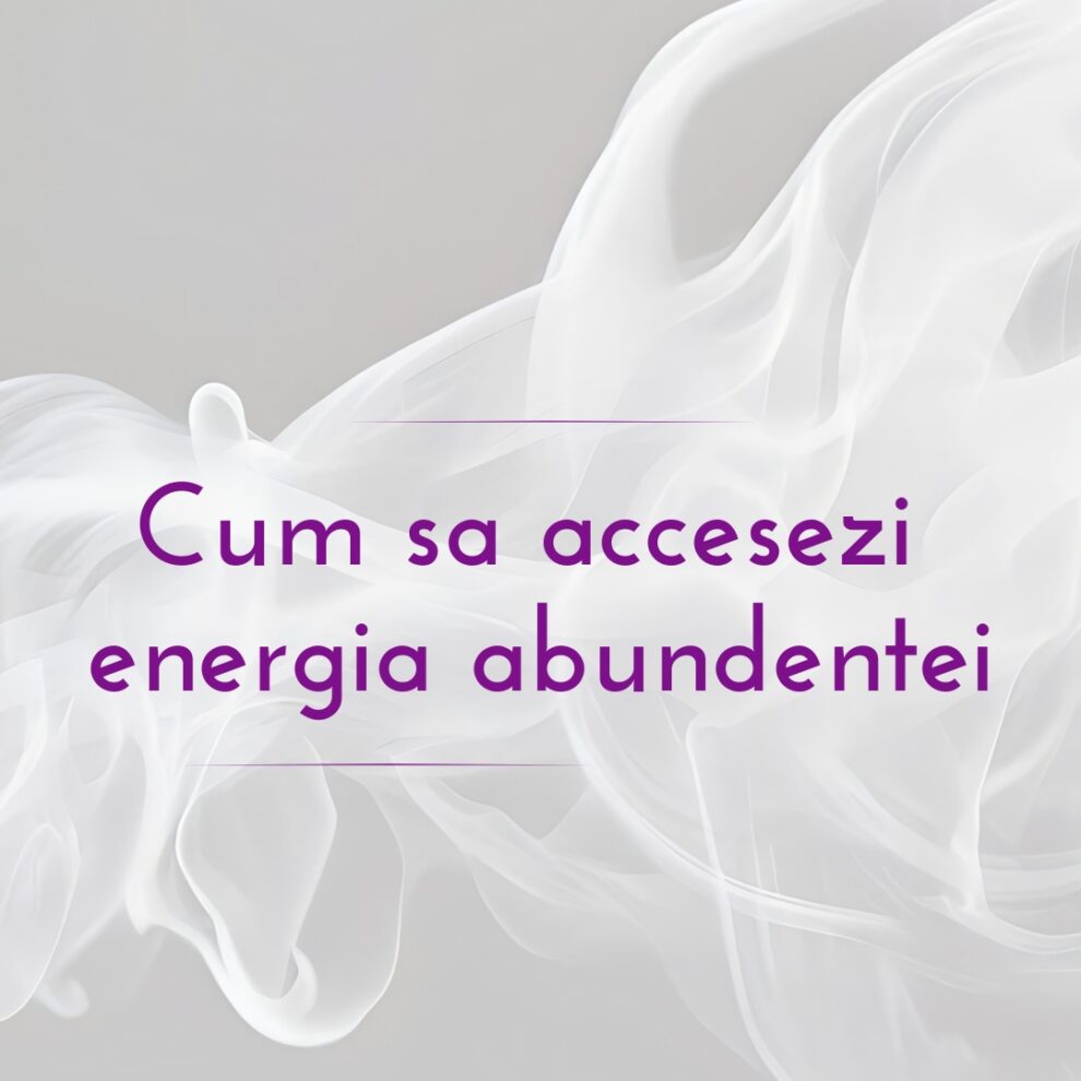 Cum sa accesezi energia abundentei