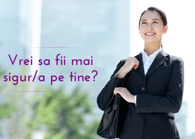 Vrei sa fii mai sigur pe tine?